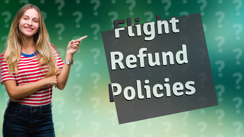 Flight Refund Policies