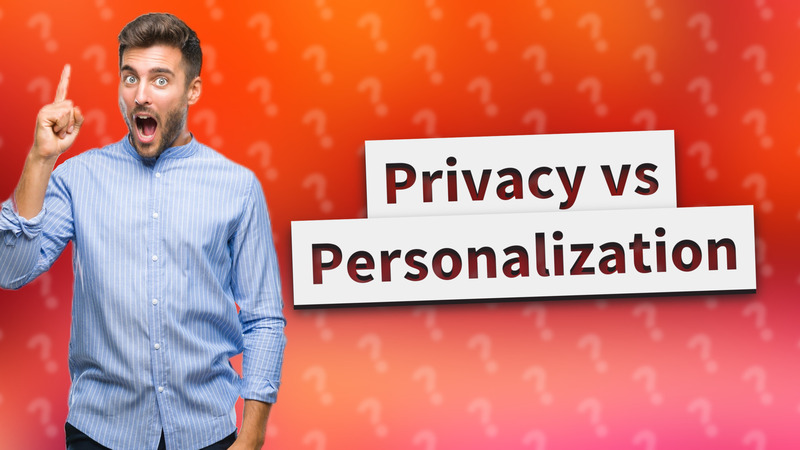 Privacy vs Personalization
