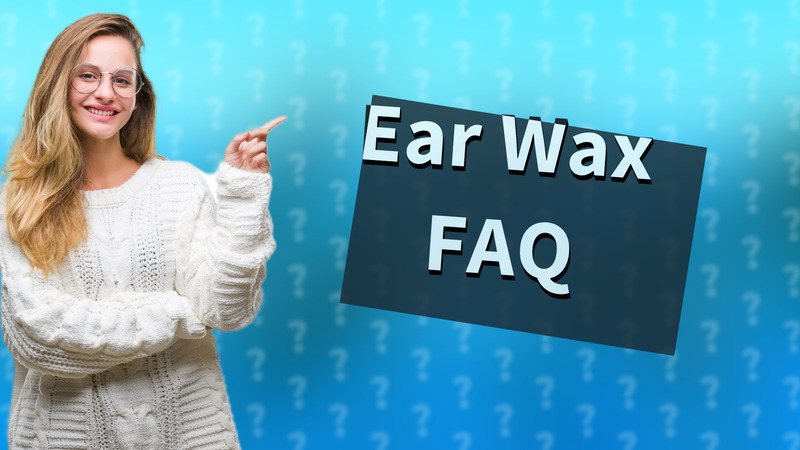 Ear Wax FAQ
