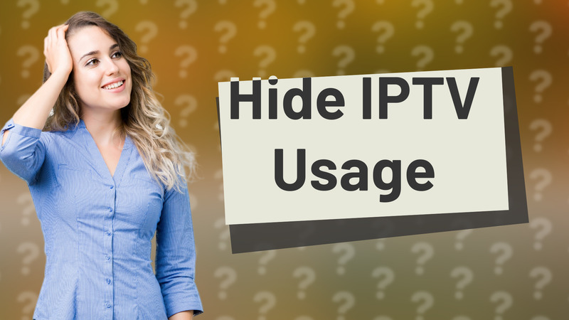Hide IPTV Usage