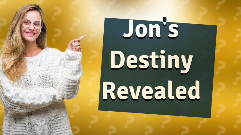 Jon's Destiny Revealed