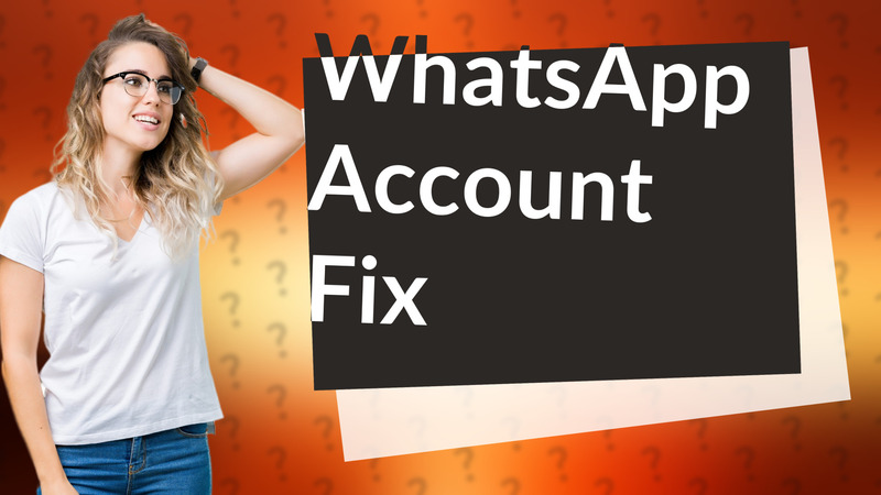 WhatsApp Account Fix