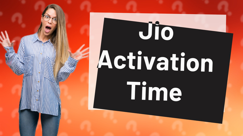 Jio Activation Time