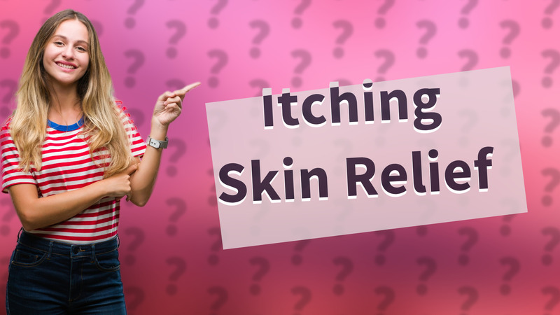 Itching Skin Relief