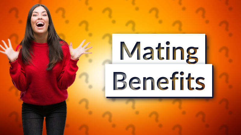 Mating Benefits