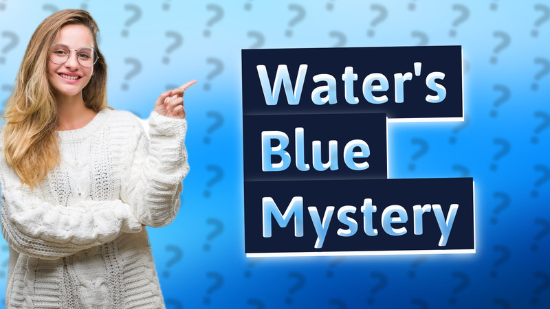 Water's Blue Mystery