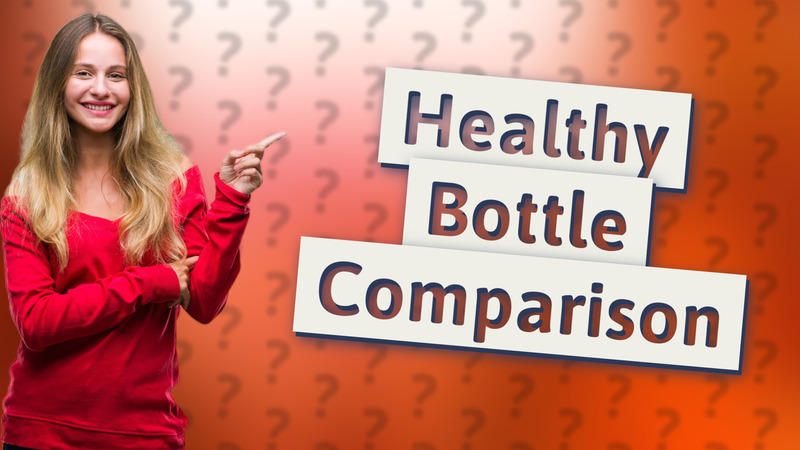 Healthy Bottle Comparison