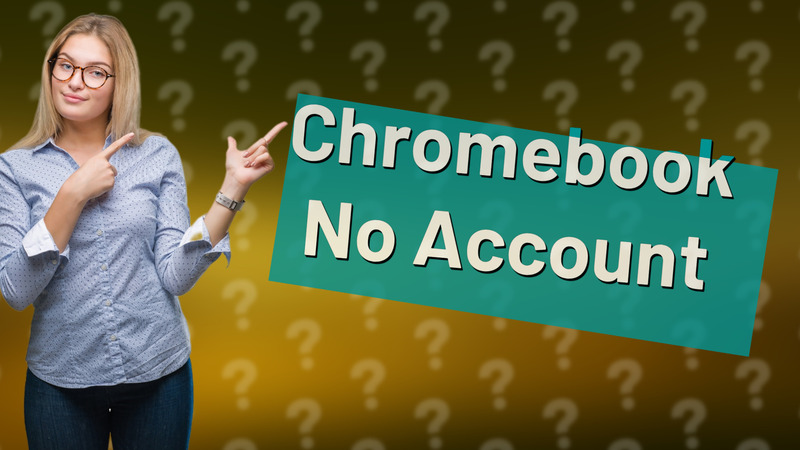 Chromebook No Account