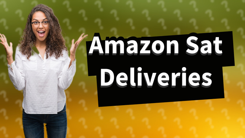 Amazon Sat Deliveries