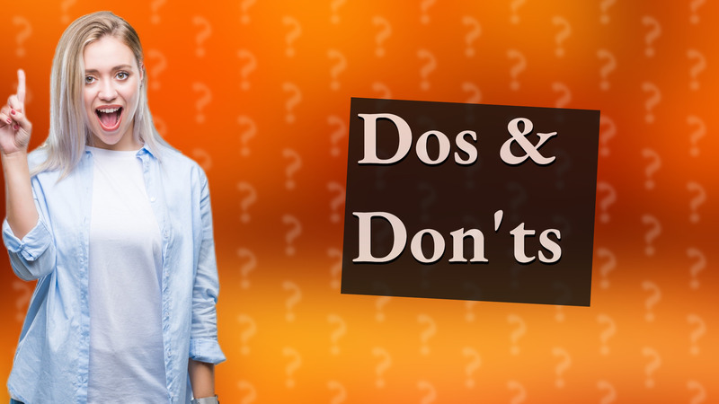 Dos & Don'ts