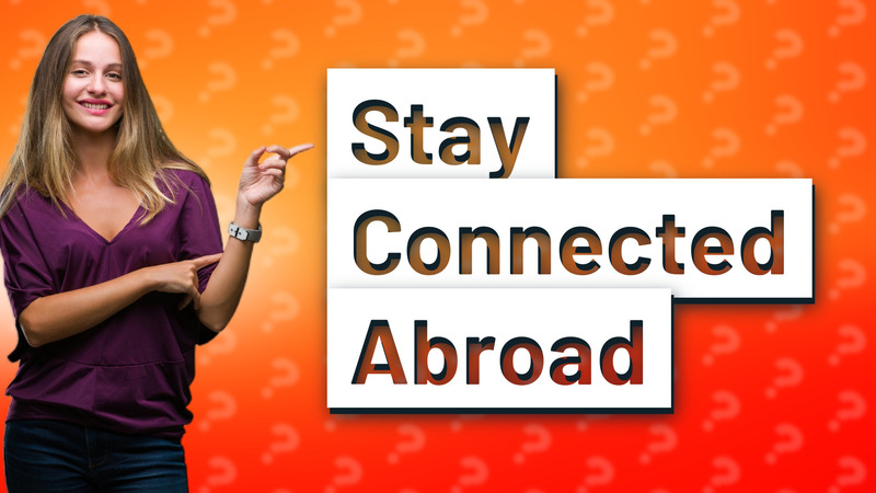 Stay Connected Abroad