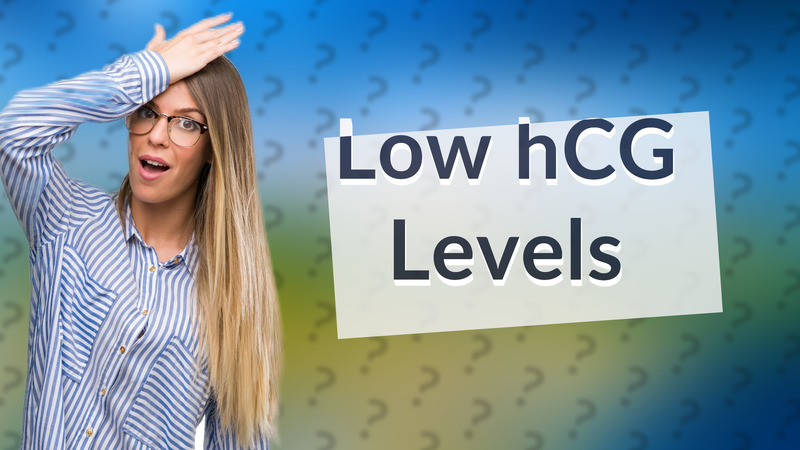 Low hCG Levels