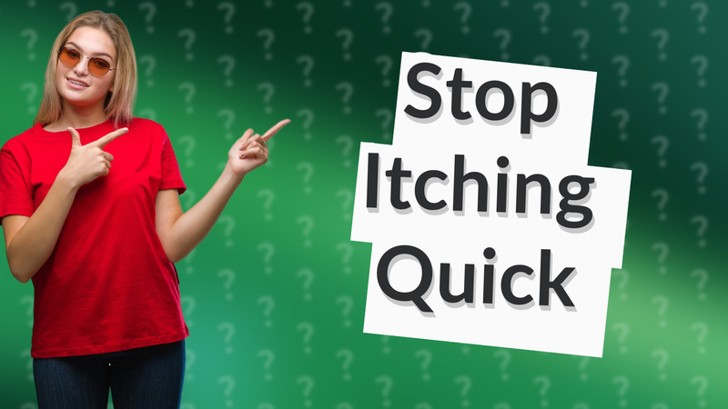 Stop Itching Quick