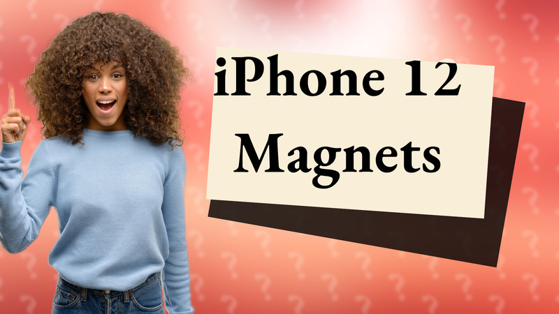 iPhone 12 Magnets