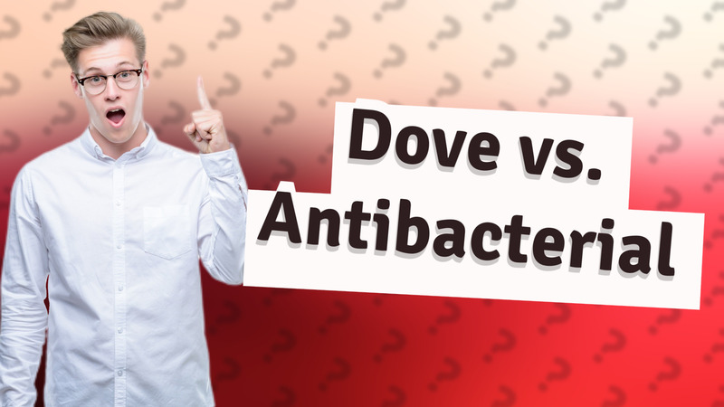 Dove vs. Antibacterial