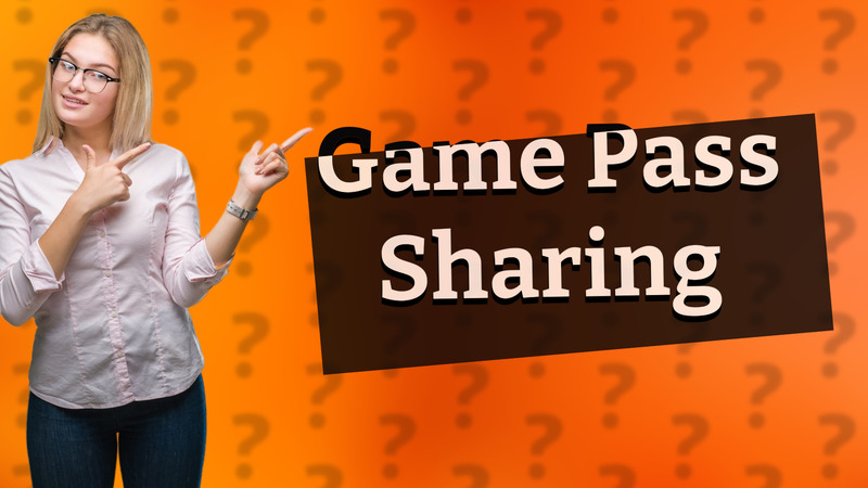 Game Pass Sharing