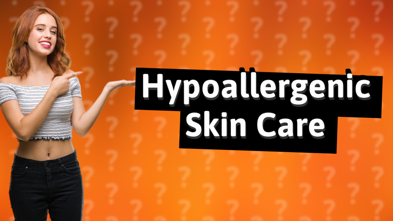 Hypoallergenic Skin Care
