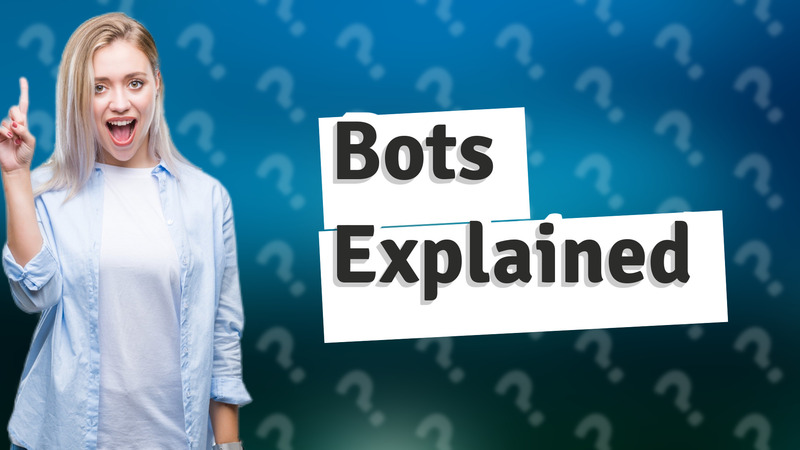 Bots Explained