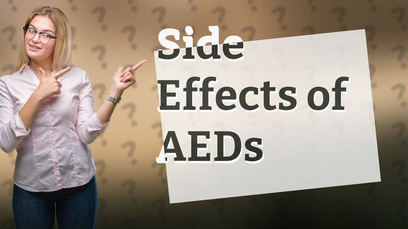 Side Effects of AEDs