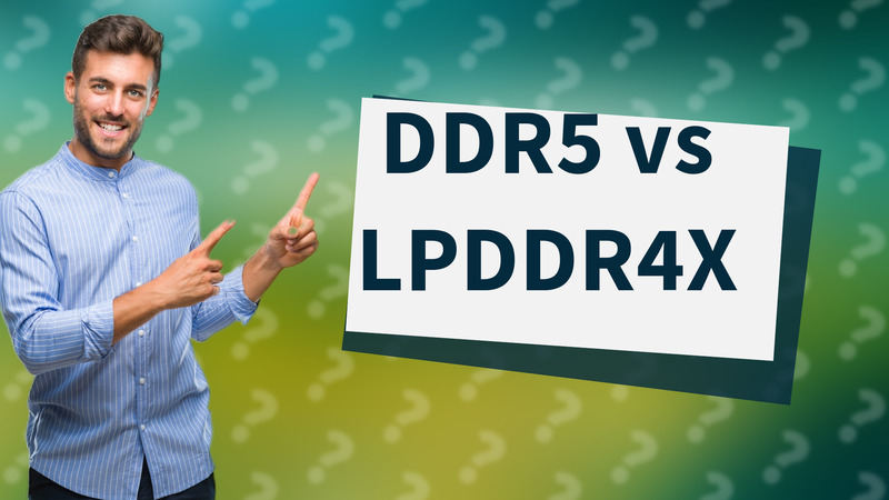 DDR5 vs LPDDR4X