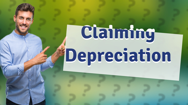 Claiming Depreciation