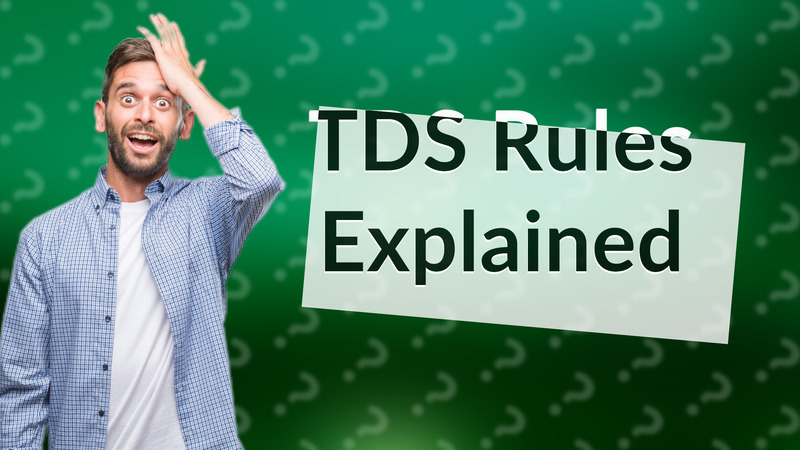 TDS Rules Explained