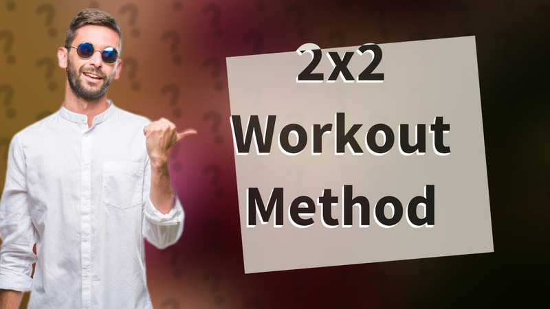2x2 Workout Method