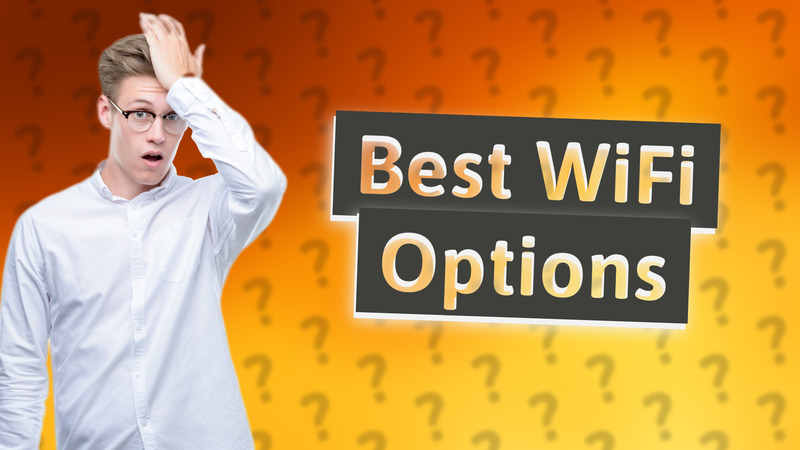 Best WiFi Options