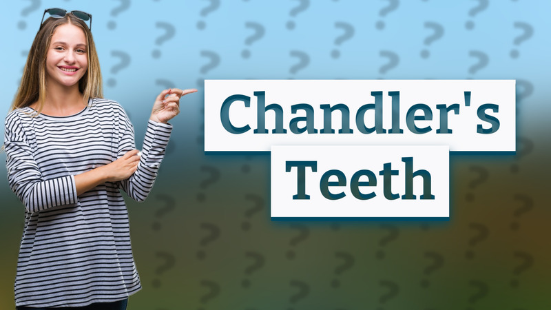 Chandler's Teeth