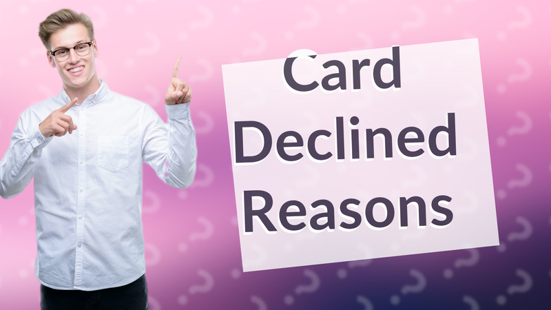 Card Declined Reasons