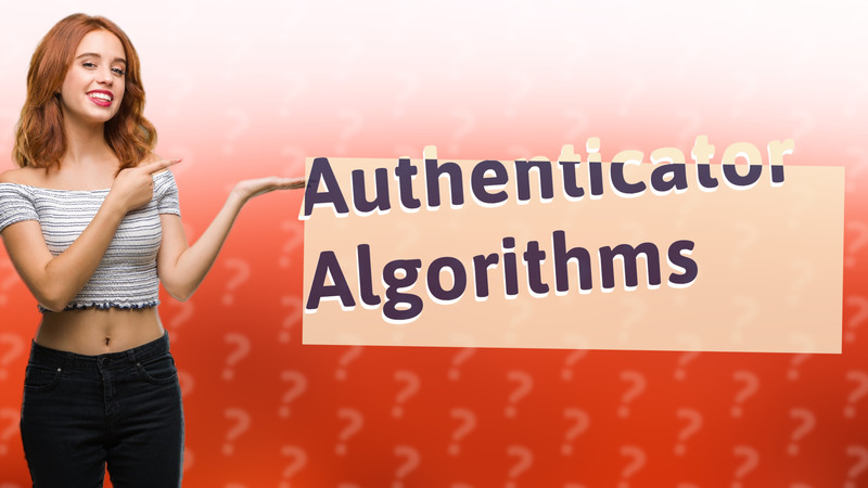 Authenticator Algorithms