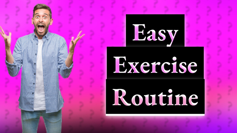 Easy Exercise Routine