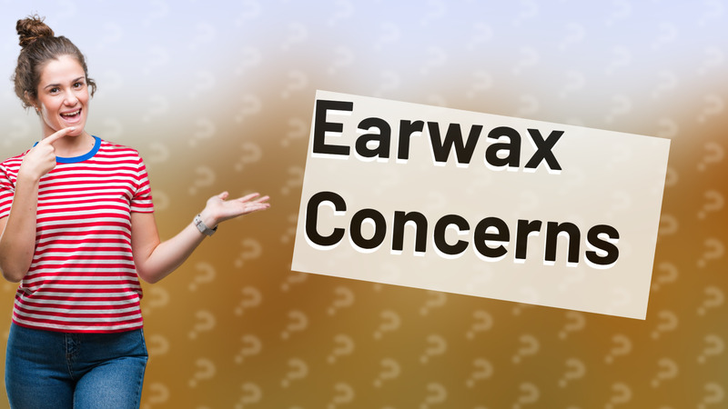 Earwax Concerns