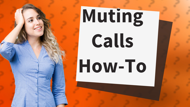 Muting Calls How-To