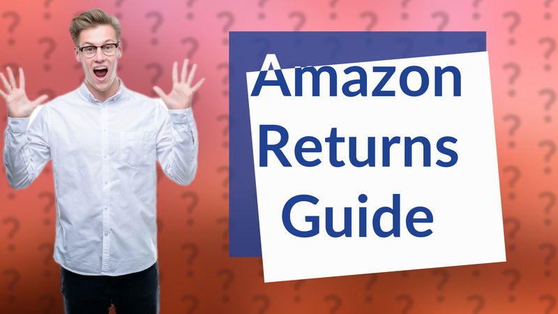 Amazon Returns Guide