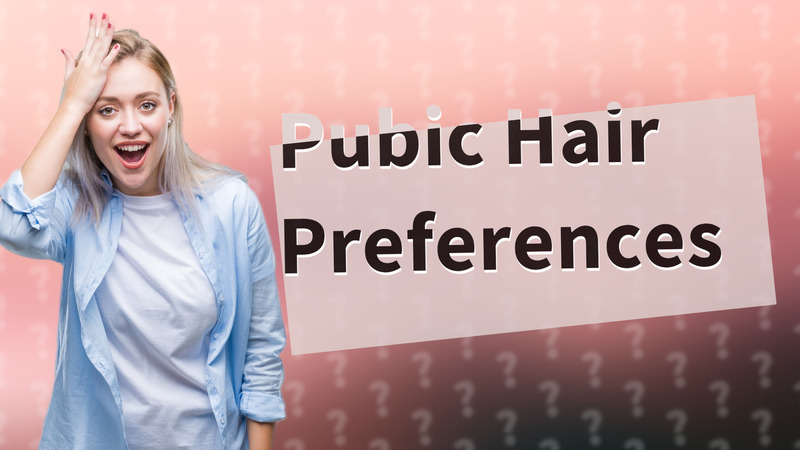 Pubic Hair Preferences