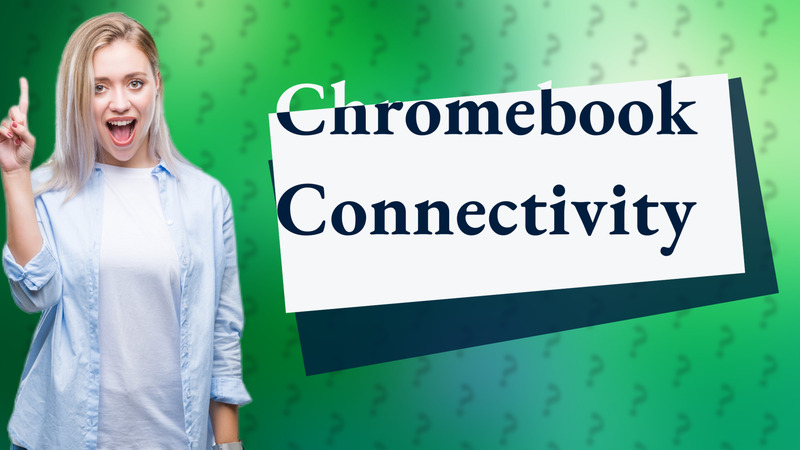 Chromebook Connectivity