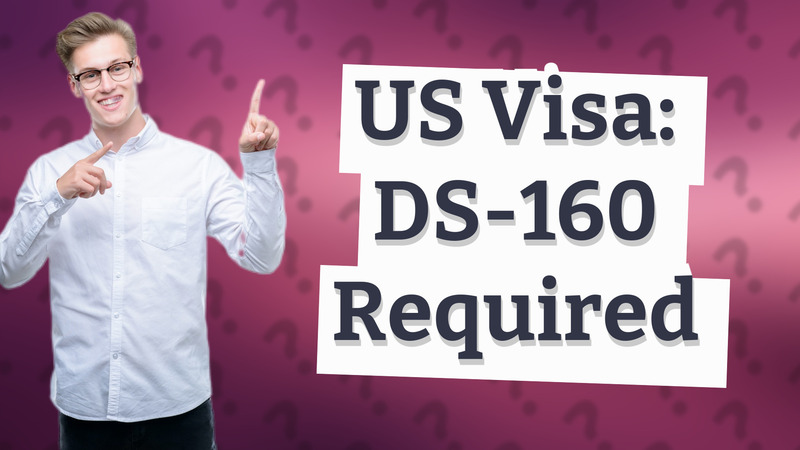 US Visa: DS-160 Required