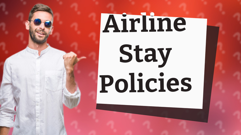 Airline Stay Policies