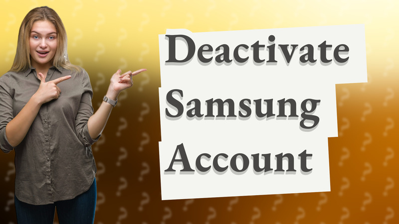 Deactivate Samsung Account