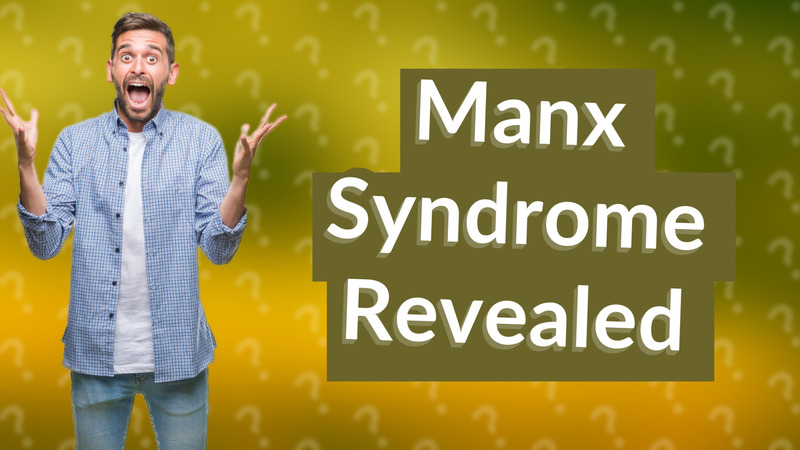Manx Syndrome Revealed