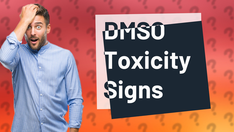 DMSO Toxicity Signs