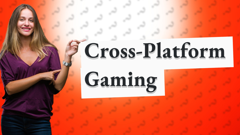 Cross-Platform Gaming