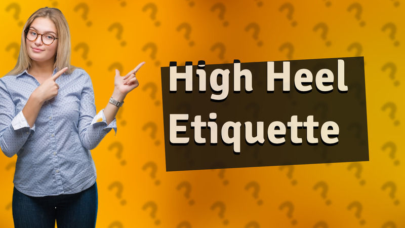 High Heel Etiquette