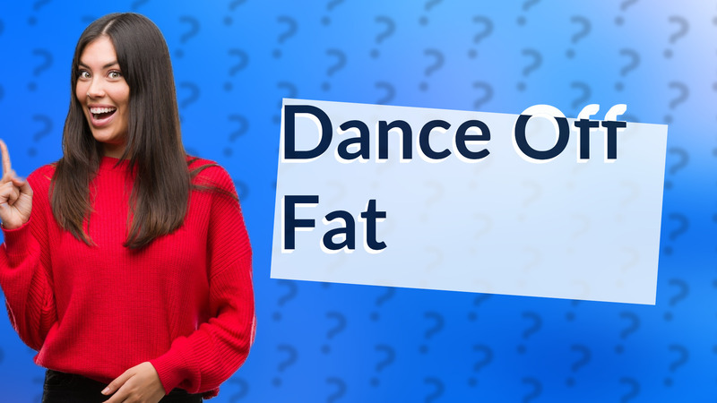 Dance Off Fat