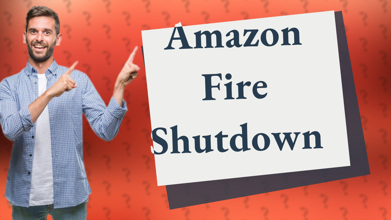 Amazon Fire Shutdown