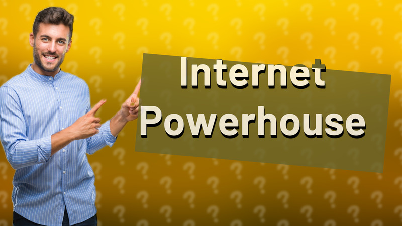 Internet Powerhouse