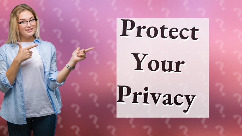Protect Your Privacy