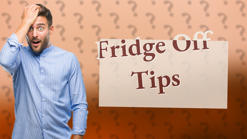 Fridge Off Tips