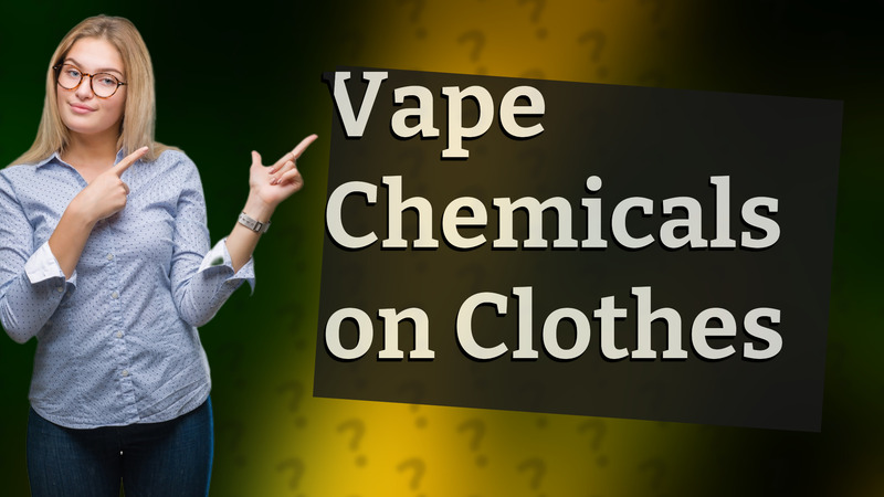 Vape Chemicals on Clothes